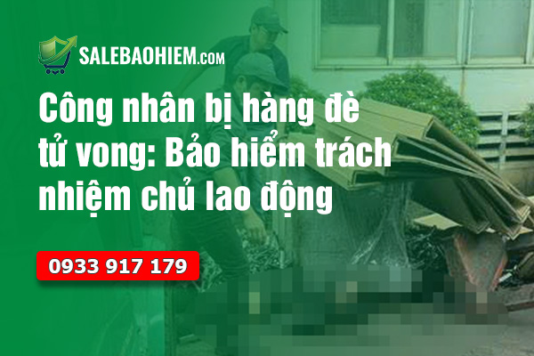 Công nhân bị hàng đè tử vong: Bảo hiểm trách nhiệm chủ lao động