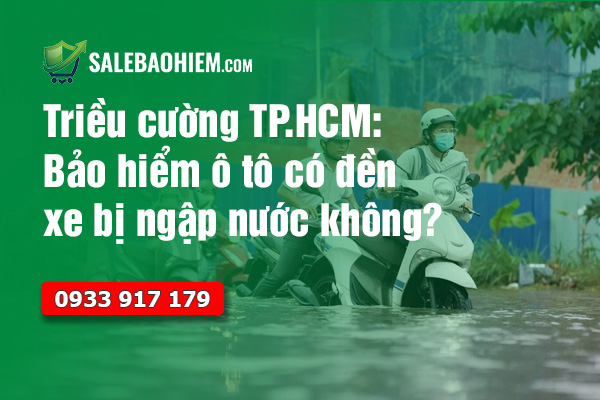 Triều cường TP.HCM: Bảo hiểm ô tô có đền xe bị ngập nước không?